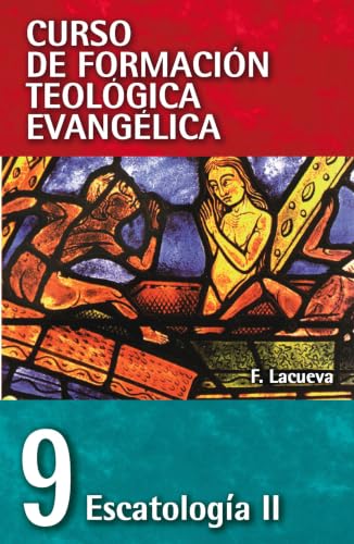 [9788472287815] Escatología II: La doctrina de las últimas cosas (Curso de Formación Teológica Evangélica)