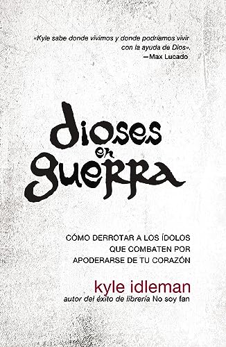 [9780829765793] Dioses en guerra: Cómo derrotar a los ídolos que combaten por apoderarse de tu corazón