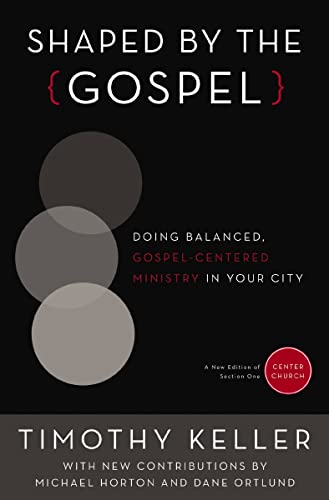 [9780310520597] Shaped by the Gospel: Doing Balanced, Gospel-Centered Ministry in Your City (Center Church Series)