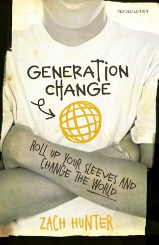 [9780310728917] Generation Change, Revised Edition: Roll Up Your Sleeves and Change the World