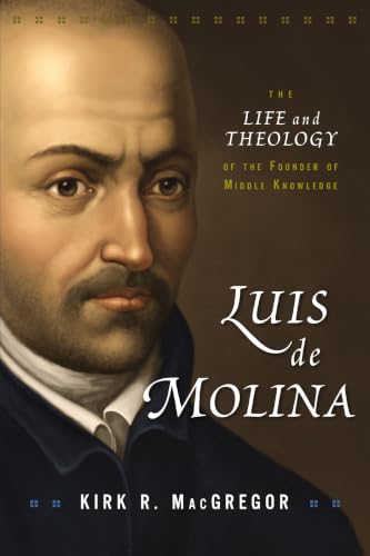 [9780310102090] Luis de Molina: The Life and Theology of the Founder of Middle Knowledge