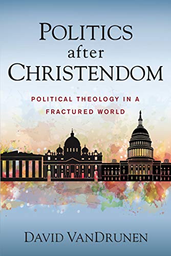 [9780310108849] Politics after Christendom: Political Theology in a Fractured World