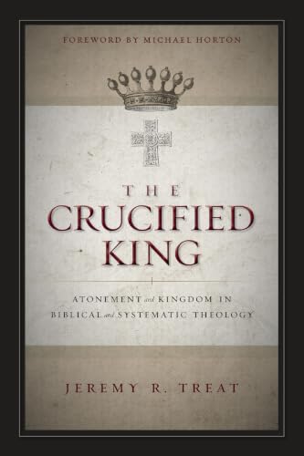 [9780310516743] The Crucified King: Atonement and Kingdom in Biblical and Systematic Theology