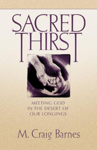 [9780310219552] Sacred Thirst: Meeting God in the Desert of Our Longings