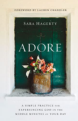 [9780310370024] Adore: A Simple Practice for Experiencing God in the Middle Minutes of Your Day
