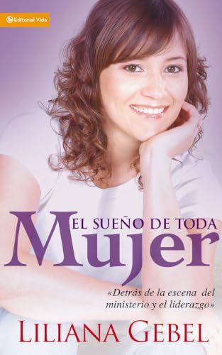 [9780829747201] El sueño de toda mujer: Detrás de la escena del ministerio y el liderazgo