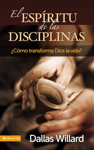[9780829757514] El espíritu de las disciplinas: Cómo transforma Dios a las personas (The Spirit of the Disciplines)