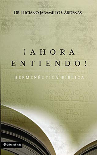 [9780829763263] ¡Ahora entiendo! Hermenéutica bíblica: diferentes sentidos de las Escrituras