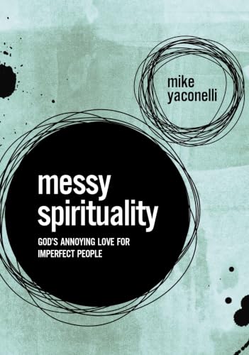 [9780310345558] Messy Spirituality: God's Annoying Love for Imperfect People