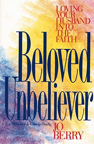[9780310426219] Beloved Unbeliever: Loving Your Husband into the Faith