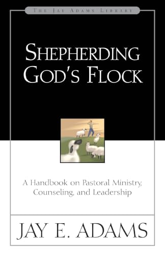 [9780310510710] Shepherding God's Flock: A Handbook on Pastoral Ministry, Counseling, and Leadership