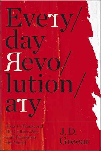 [9780310369622] Everyday Revolutionary: How to Transcend the Culture War and Transform the World