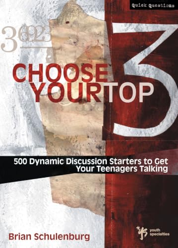 [9780310267461] Choose Your Top 3: 500 Dynamic Discussion Starters to Get Your Teenagers Talking