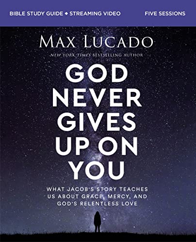 [9780310163046] God Never Gives Up on You Bible Study Guide plus Streaming Video: What Jacob's Story Teaches Us About Grace, Mercy, and God's Relentless Love