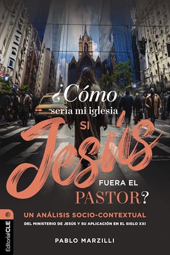 [9788419779687] ¿Cómo sería mi iglesia si Jesús fuera el pastor?