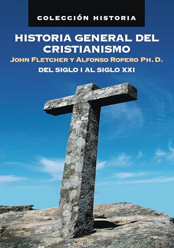 [9788482675190] Historia general del cristianismo: Del siglo I al siglo XXI
