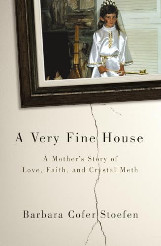 [9780310341239] A Very Fine House: A Mother's Story of Love, Faith, and Crystal Meth