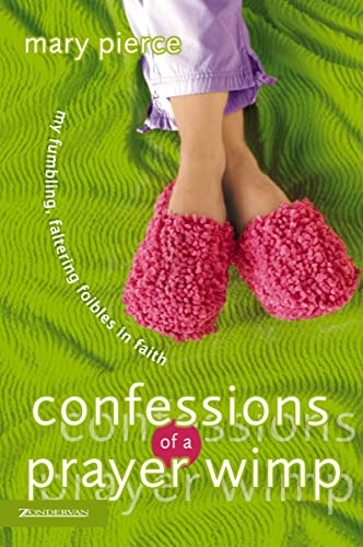 [9780310249795] Confessions of a Prayer Wimp: My Fumbling, Faltering Foibles in Faith