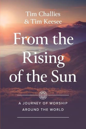 [9780310160533] From the Rising of the Sun: A Journey of Worship Around the World