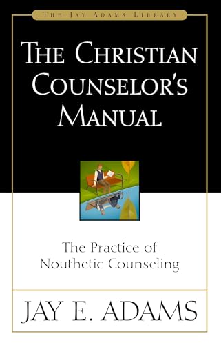 [9780310176107] The Christian Counselor's Manual: The Practice of Nouthetic Counseling