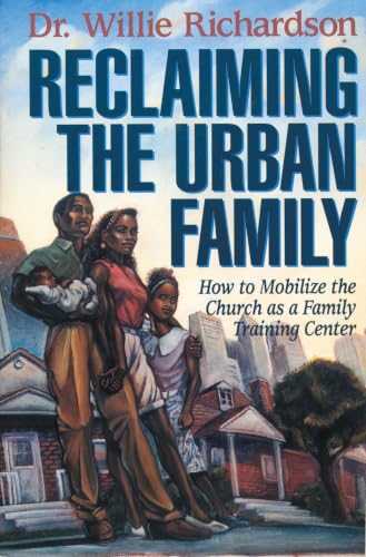[9780310200086] Reclaiming the Urban Family: How to Mobilize the Church as a Family Training Center