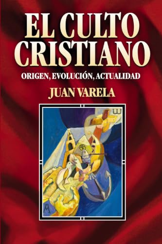 [9788482672465] El culto cristiano: Origen, evolución, actualidad