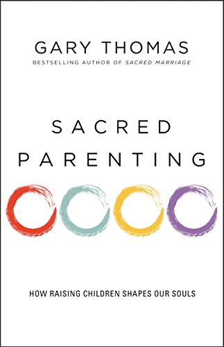 [9780310341857] Sacred Parenting: How Raising Children Shapes Our Souls