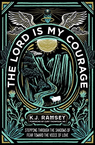 [9780310124160] The Lord Is My Courage: Stepping Through the Shadows of Fear Toward the Voice of Love