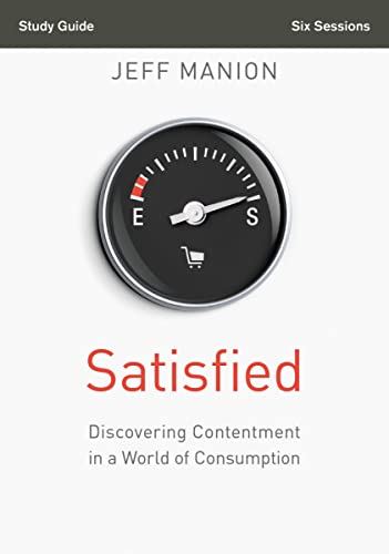 [9780310694540] Satisfied Bible Study Guide: Discovering Contentment in a World of Consumption