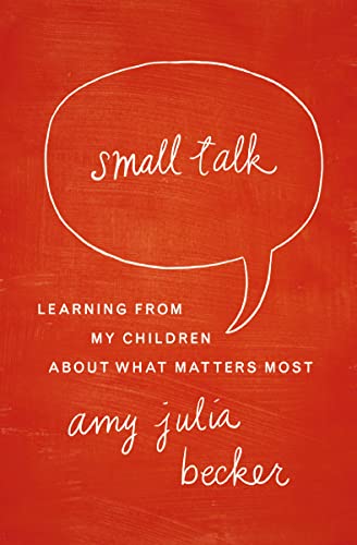 [9780310339366] Small Talk: Learning From My Children About What Matters Most