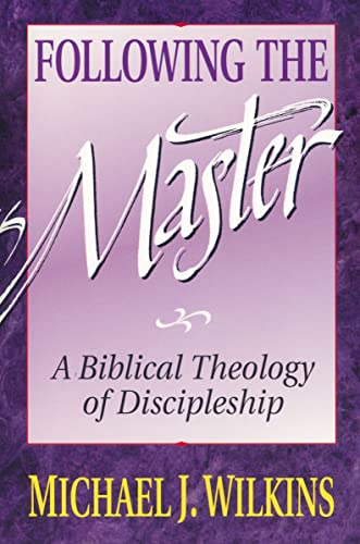 [9780310521518] Following the Master: A Biblical Theology of Discipleship
