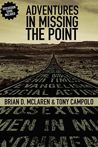 [9780310267133] Adventures in Missing the Point: How the Culture-Controlled Church Neutered the Gospel