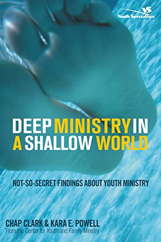[9780310267072] Deep Ministry in a Shallow World: Not-So-Secret Findings about Youth Ministry