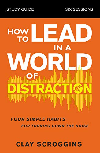 [9780310115168] How to Lead in a World of Distraction Study Guide