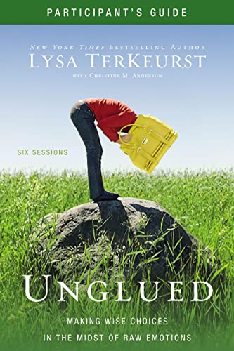 [9780310892151] Unglued Bible Study Participant's Guide: Making Wise Choices in the Midst of Raw Emotions
