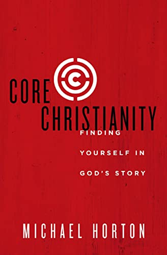 [9780310525066] Core Christianity: Finding Yourself in God's Story