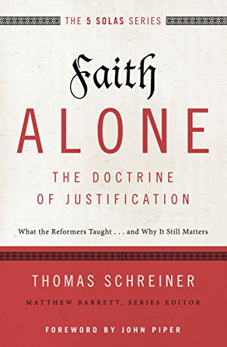 [9780310515784] Faith Alone---The Doctrine of Justification: What the Reformers Taught...and Why It Still Matters (The Five Solas Series)