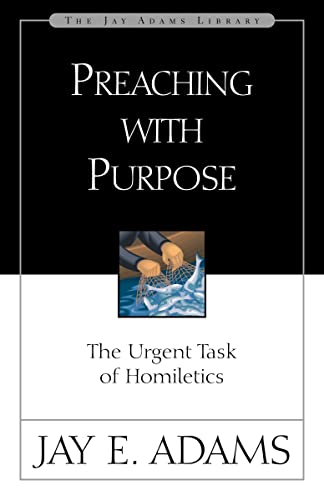 [9780310510918] Preaching with Purpose: The Urgent Task of Homiletics