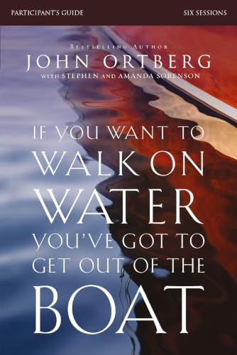 [9780310823353] If You Want to Walk on Water, You've Got to Get Out of the Boat Bible Study Participant's Guide