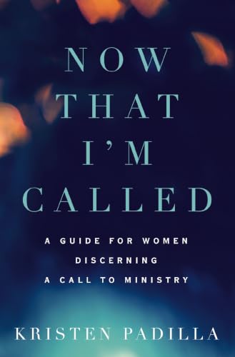 [9780310532187] Now That I'm Called: A Guide for Women Discerning a Call to Ministry