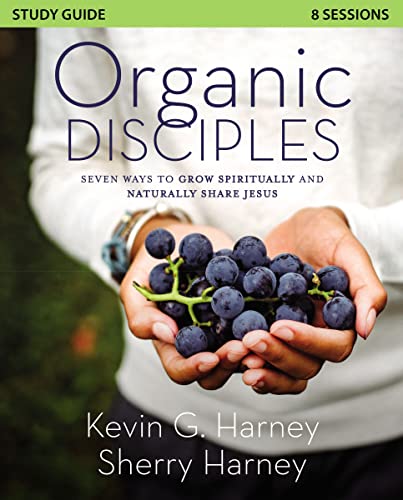 [9780310139089] Organic Disciples Study Guide: Seven Ways to Grow Spiritually and Naturally Share Jesus