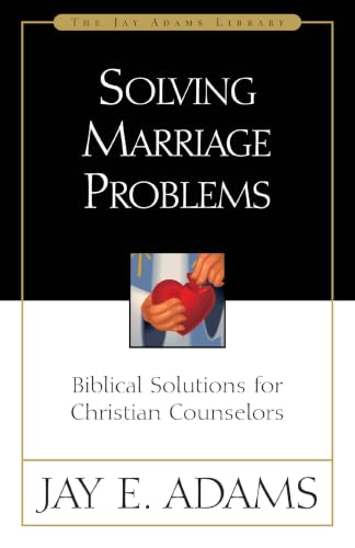 [9780310510819] Solving Marriage Problems: Biblical Solutions for Christian Counselors