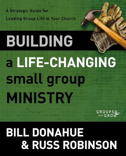[9780310331261] Building a Life-Changing Small Group Ministry: A Strategic Guide for Leading Group Life in Your Church