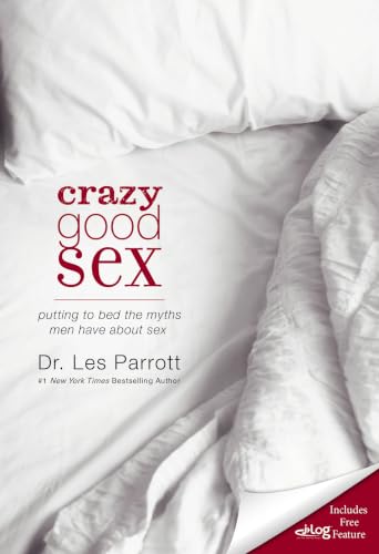 [9780310334873] Crazy Good Sex: Putting to Bed the Myths Men Have about Sex
