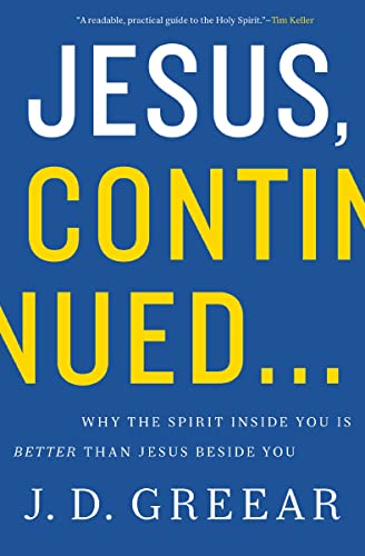 [9780310337768] Jesus, Continued...: Why the Spirit Inside You Is Better Than Jesus Beside You