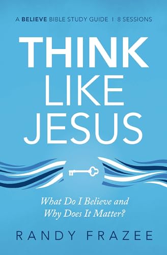 [9780310118534] Think Like Jesus Bible Study Guide: What Do I Believe and Why Does It Matter?