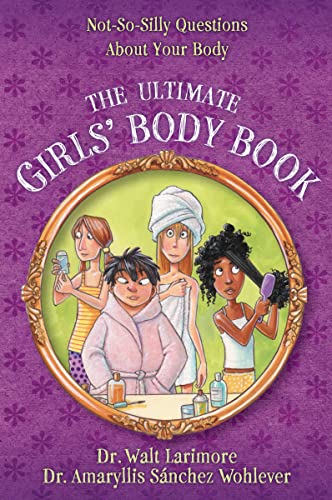 [9780310739814] The Ultimate Girls' Body Book: Not-So-Silly Questions About Your Body