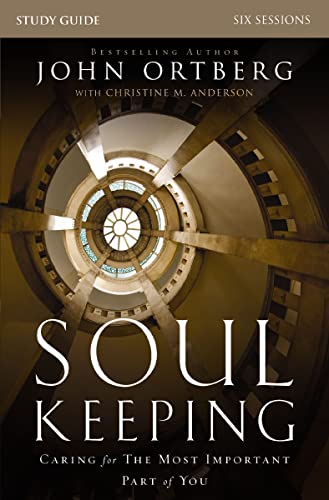 [9780310691273] Soul Keeping Bible Study Guide: Caring for the Most Important Part of You