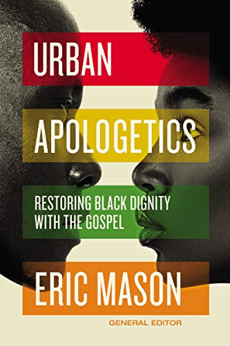 [9780310100942] Urban Apologetics: Restoring Black Dignity with the Gospel