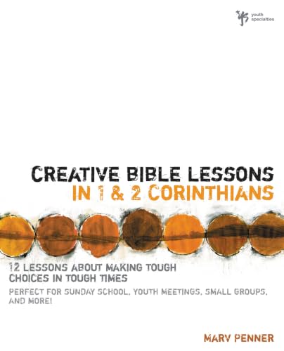 [9780310230946] Creative Bible Lessons in 1 and 2 Corinthians: 12 Lessons About Making Tough Choices in Tough Times